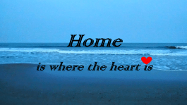 Home is where the heart is