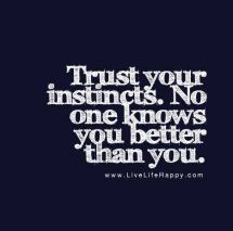Trust your instincts